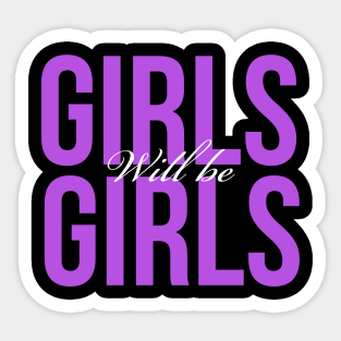 Girls tops. Girls will be girls. Sticker